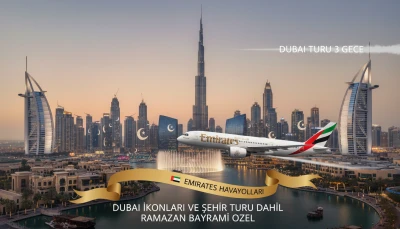 Dubai Turu 3 Gece Emirates Havayolları İle Dubai İkonları ve Şehir Turu Dahil Ramazan Bayramı Özel
