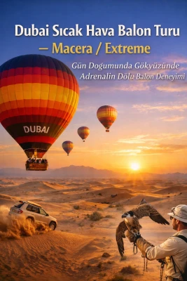 Dubai Sıcak Hava Balon Turu – Macera & Extreme | Çölde Adrenalin