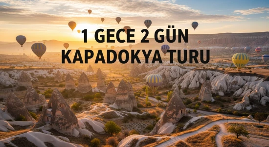 1 Gece 2 Gün Kapadokya Turu Profesyonel Paket