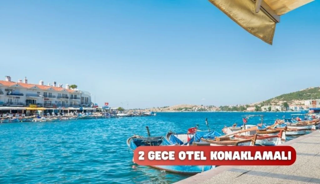 EGE TURU  /Kuşadası İzmir Çeşme Ayvalık Turu / 2 Gece Otel Konaklamalı