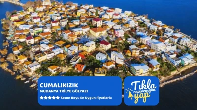Kurban Bayramı Özel Günübirlik Cumalıkızık Gölyazı Mudanya Trilye Turu 