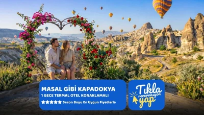 Termal Otel Konaklamalı Kapadokya Turu 1 Gece Konaklamalı