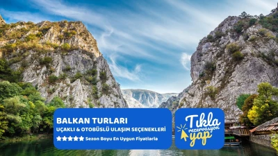 Balkan Güzelleri Ajet Havayolları ile Kosova Makedonya Turu