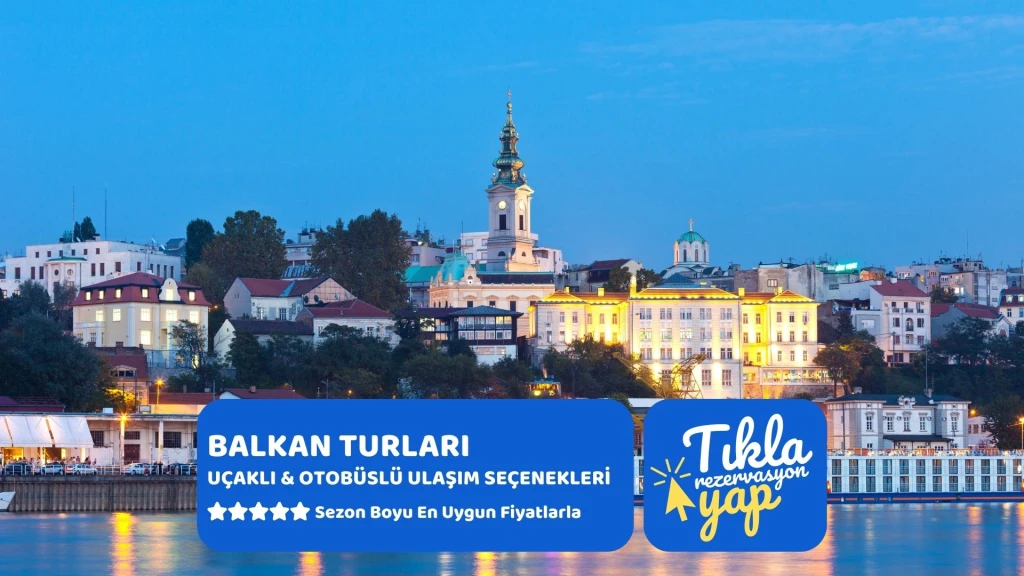 Otobüs İle Büyük Balkan 9 Ülke Turu Ekstra Turlar ve Akşam Yemekleri ve Balkan Gecesi Dahil 2026