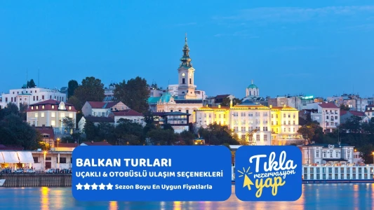 Otobüs İle Büyük Balkan 9 Ülke Turu Ekstra Turlar ve Akşam Yemekleri ve Balkan Gecesi Dahil 2026