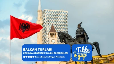Kosovalı Büyük Balkanlar Turu AJet ile Extra Turlar ve Akşam Yemekleri Dahil TZL-TZL