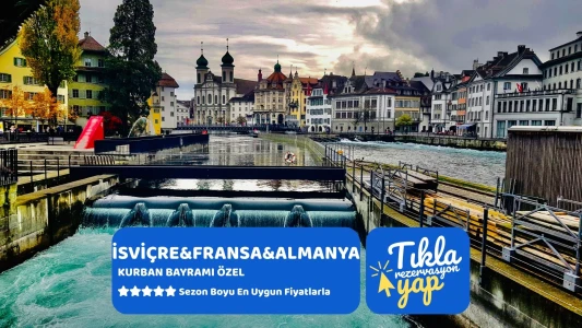 İsviçre & Fransa & Almanya Turu Ajet Havayolları İle Kurban Bayramı Özel 3 Gece 4 Gün