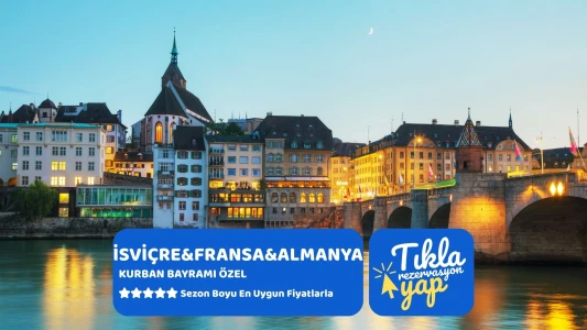 İsviçre & Fransa & Almanya Turu Ajet Havayolları İle Kurban Bayramı Özel 4 Gece 5 Gün