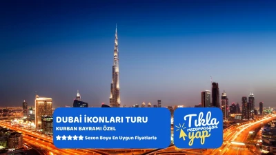 Dubai Turu 3 Gece AJet Havayolları İle Dubai İkonları ve Şehir Turu Dahil Kurban Bayramı Özel