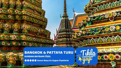 Bangkok - Pattaya Turu 7 Gece 9 Gün Mahan Havayolları İle Kurban Bayramı Özel