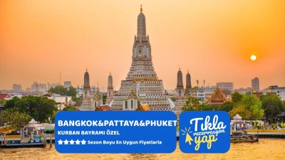 Bangkok - Pattaya - Phuket Turu 7 Gece 9 Gün Mahan Havayolları İle Kurban Bayramı Özel