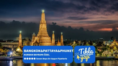 Bangkok - Pattaya - Phuket Turu 7 Gece Mahan Havayolları İle Kurban Bayramı Özel BKK-HKT