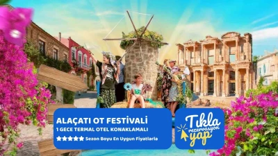 Alaçatı Ot Festivali Turu 1 Gece Otel Konaklamalı