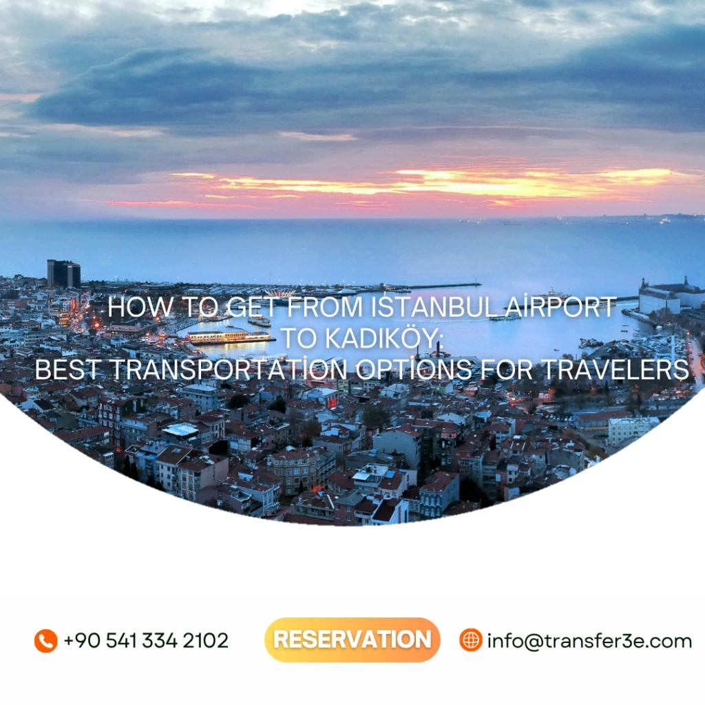 Kako doći od aerodroma u Istanbulu do Kadıköy: Najbolje opcije prevoza za putnike