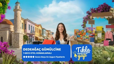 Dedeağaç Gümülcine Turu 1 Gece Otel Konaklamalı