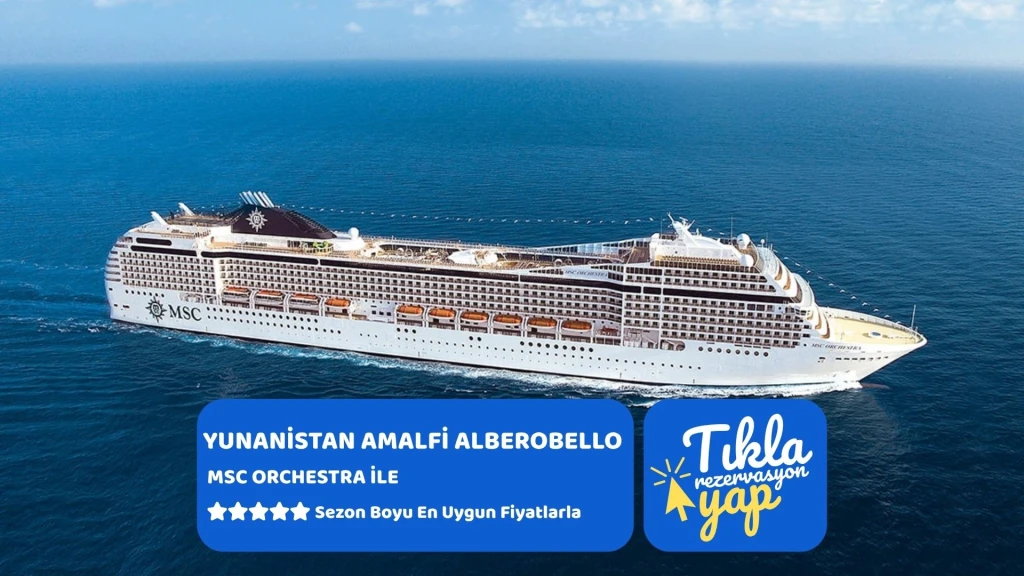 MSC ORCHESTRA İLE "İZMİR VE İSTANBUL VARIŞLI"  AMALFİ SAHİLLERİ & ALBEROBELLO & YUNANİSTAN  - 28 EKİM 2026
