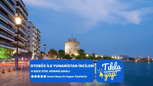 Otobüs ile Yunanistan İncileri Turu 4 Gece Tüm Çevre Gezileri ve Ekstra Turlar Dahil 2026
