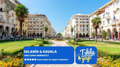 Selanik & Kavala Turu Her Cuma Hareket 2026
