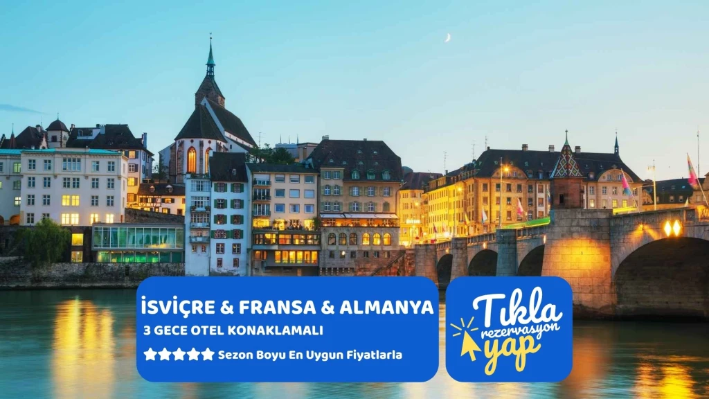 İsviçre & Fransa & Almanya Turu Ajet Havayolları İle 4 Gece 5 Gün