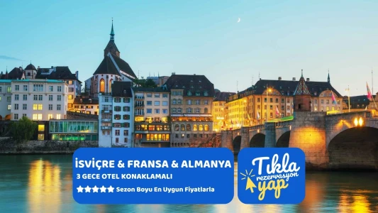 İsviçre & Fransa & Almanya Turu Ajet Havayolları İle 4 Gece 5 Gün