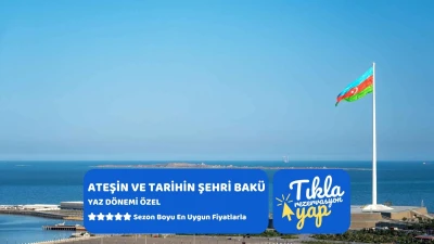 Ateşin ve Tarihin Şehri Bakü Ajet Hy İle Yaz Dönemi 3 Gece 4 Gün 2026