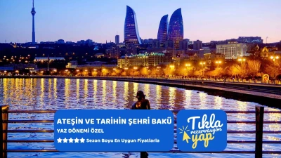 Ateşin ve Tarihin Şehri Bakü Ajet Hy İle Yaz Dönemi 4 Gece 5 Gün 2026