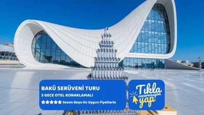 Bakü Serüveni Turu Türk Havayolları ile 3 Gece 4 Gün 