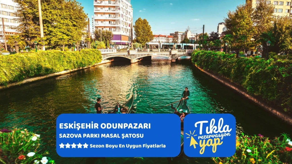 Günübirlik Eskişehir Masal Şatosu Odunpazarı Turu