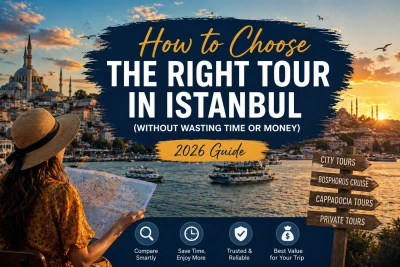 How to Choose the Right Tour in Istanbul (Without Wasting Time or Money) – 2026 Guide