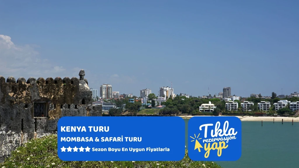 Kenya Turu Mombasa & Safari Turu Türk Havayolları ile 7 Gece 9 Gün