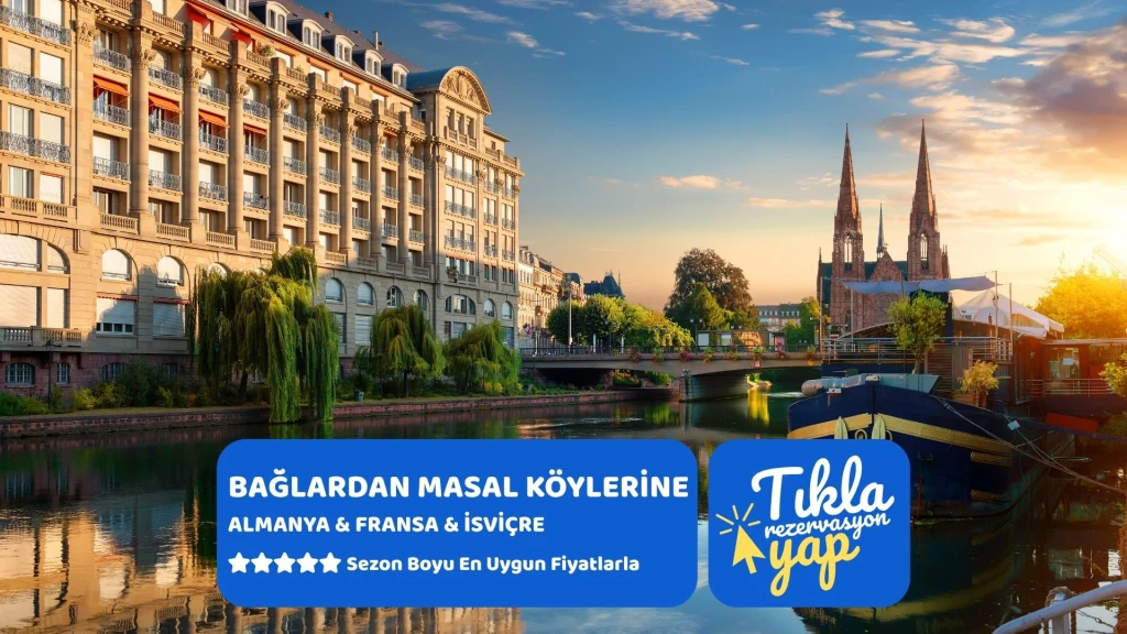 Bağlardan Masal Köylerine Yolculuk Almanya & Fransa & İsviçre | 4 Gece | İstanbul Çıkış | THY | Tüm Ekstra Turlar Dahil | ZRH STR | 21 Nisan