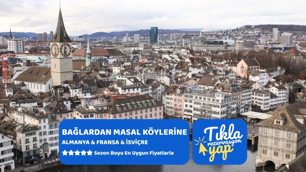Bağlardan Masal Köylerine Yolculuk Almanya & Fransa & İsviçre | 4 Gece | İstanbul Çıkış | THY | Tüm Ekstra Turlar Dahil | ZRH STR