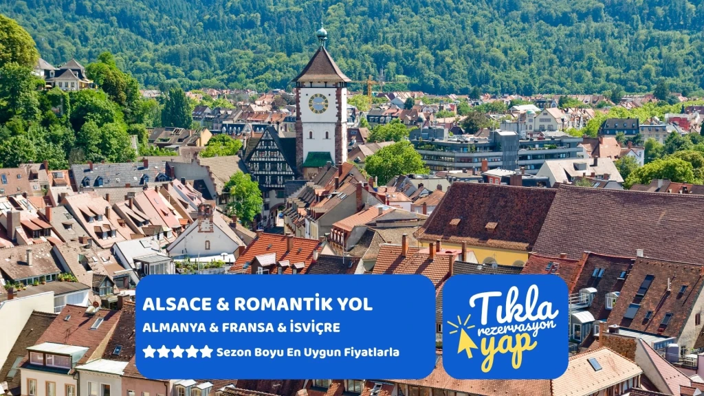 Alsace ve Romantik Yol Almanya & Fransa & İsviçre | 4 Gece | İstanbul Çıkış | THY | Tüm Ekstra Turlar Dahil | ZRH NUE