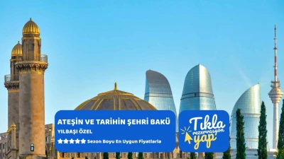 Ateşin ve Tarihin Şehri Bakü Turu THY İle Yılbaşı Özel 3 Gece 4 Gün 2027