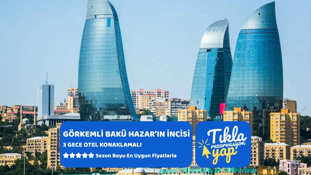Görkemli Bakü Hazar'ın İncisi Turu 3 Gece Türk Hava Yolları ile (2026 İlkbahar Dönemi) 