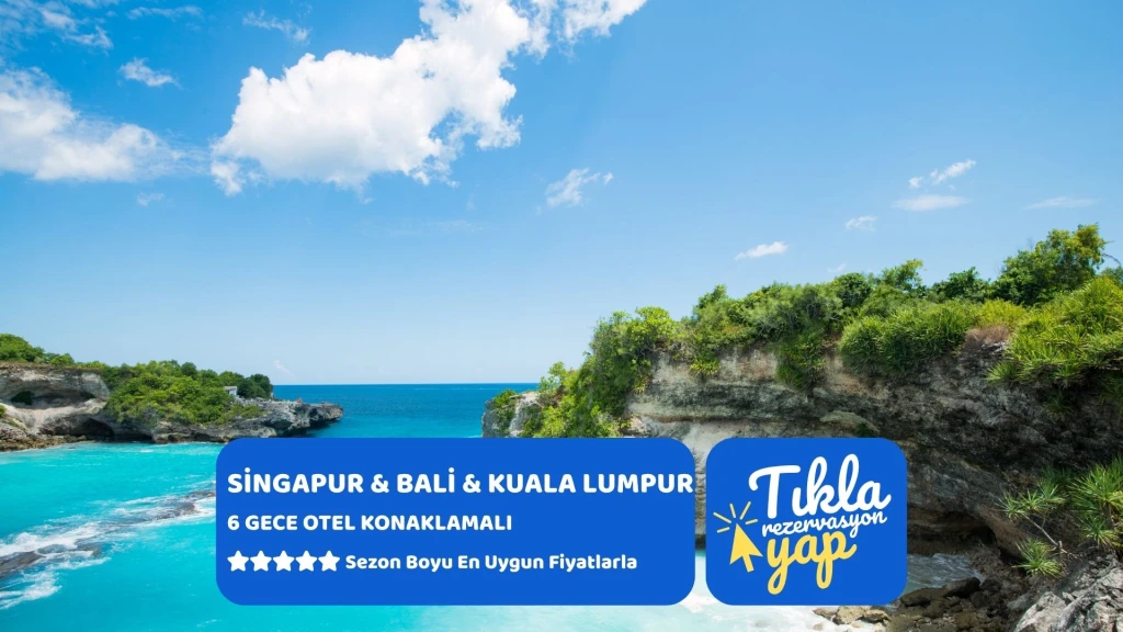 SİNGAPUR & BALİ & KUALA LUMPUR TURU Türk Hava Yolları ile 6 gece 6 GECE Konaklama,VİZESİZ..
