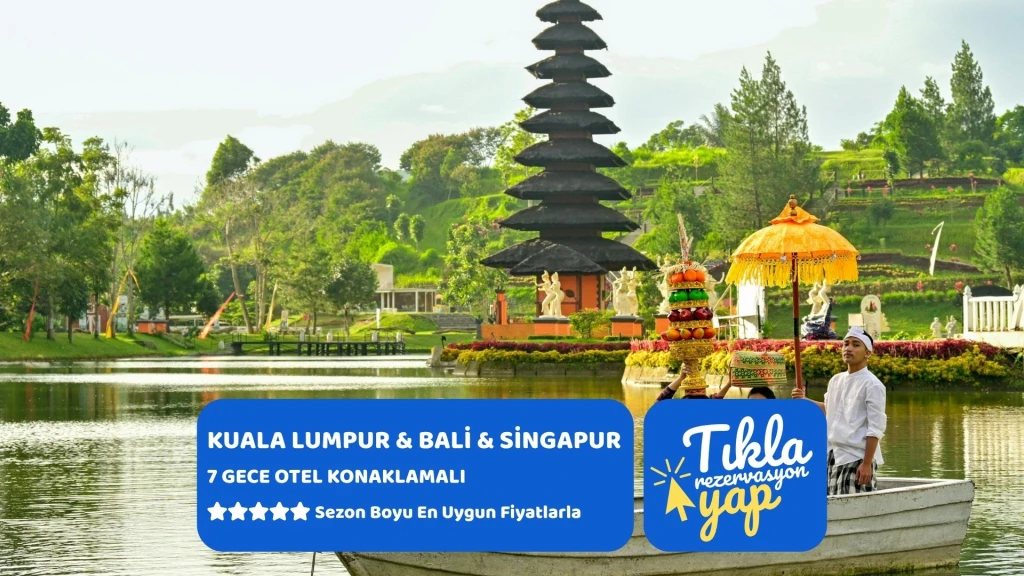 KUALA LUMPUR & & BALİ & SİNGAPUR TURU Türk Hava Yolları ile 7 gece 7 Gece Konaklama