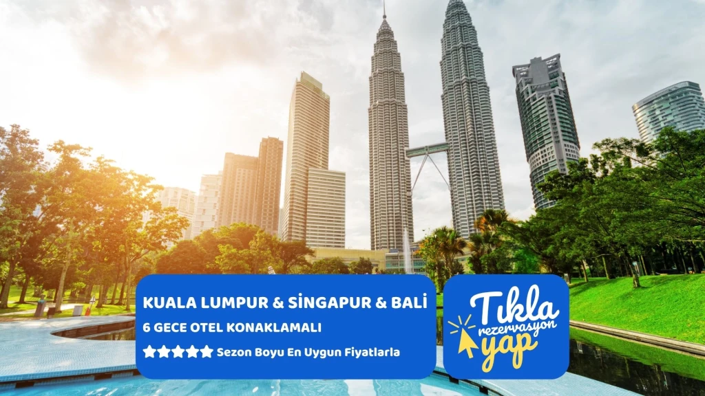 KUALA LUMPUR & SİNGAPUR & BALİ TURU Türk Hava Yolları ile 6 Gece