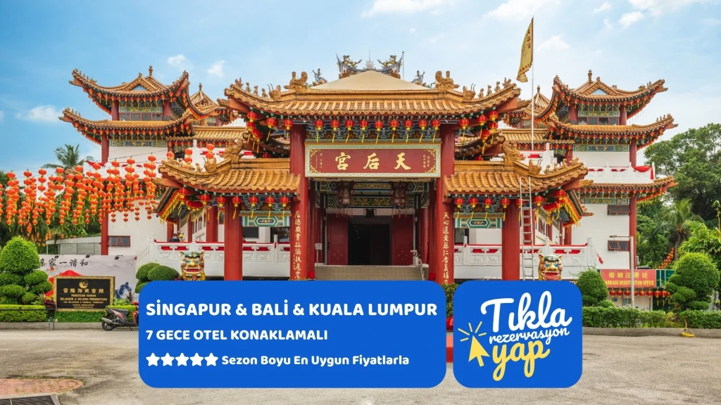 SİNGAPUR & BALİ & KUALA LUMPUR TURU Türk Hava Yolları ile 7 Gece