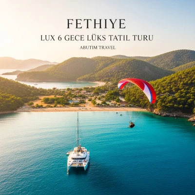 Fethiye Ölüdeniz  6 Gece 7 gün Lüks Tatil Turu