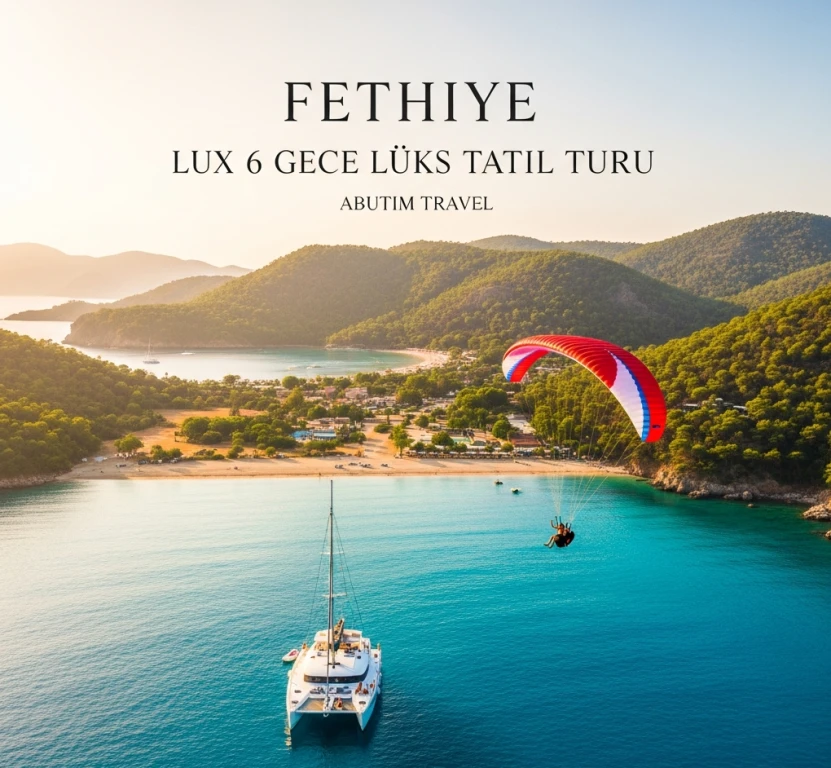 Fethiye Ölüdeniz  6 Gece 7 gün Lüks Tatil Turu