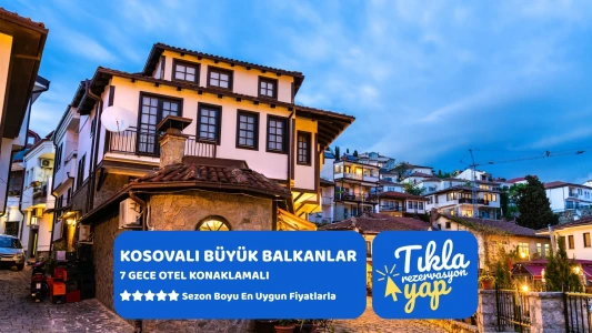 Kosovalı Büyük Balkanlar Turu AJet ile Extra Turlar ve Akşam Yemekleri Dahil PRN-PRN