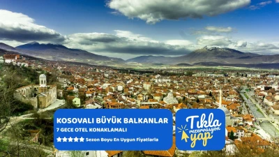 Kosovalı Büyük Balkanlar Turu Thy ile Extra Turlar ve Akşam Yemekleri Dahil 6 Gece SJJ-OHD