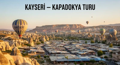 KAYSERİ - KAPADOKYA TURU