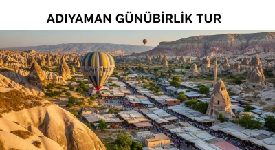 Adıyaman Günübirlik Tur: Tarih ve Doğa Keyfi