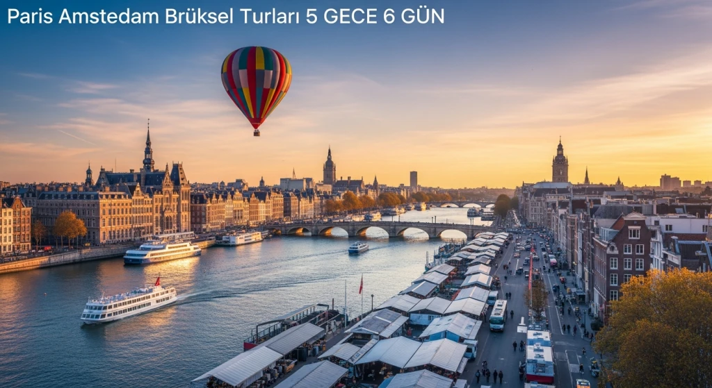 Paris Amsterdam Brüksel Turu 5 Gece 6 Gün