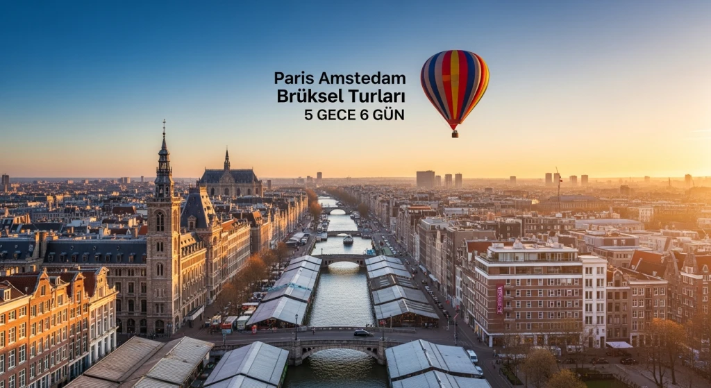 Paris Amsterdam Brüksel Turu 5 Gece 6 Gün