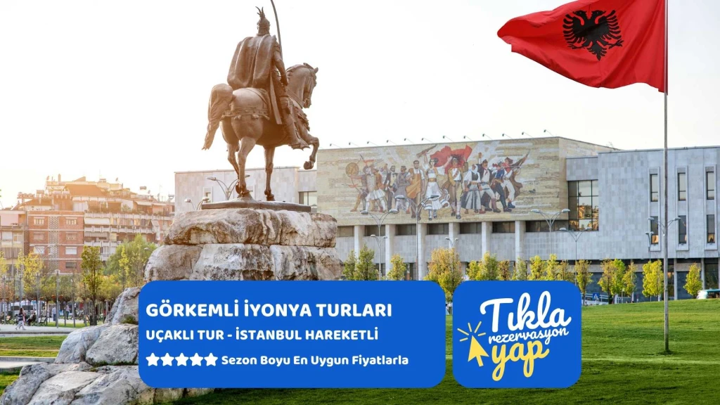 Görkemli İyonya; Saranda & Ksamil 4 Gece Otel Konaklamalı (Vlora & Tiran Şehir Turları Dahil)