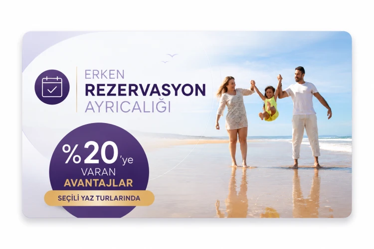 Erken Rezervasyon Ayrıcalığı