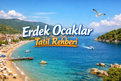 Erdek Ocaklar Otelleri ve Tatil Rehberi